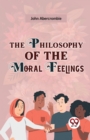 The Philosophy of the Moral Feelings - Book