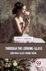 Through the Looking-Glass and What Alice Found There - Book