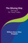 The Missing Ship : The Log of the "Ouzel" Galley - Book