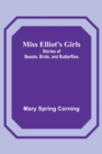 Miss Elliot's Girls : Stories of Beasts, Birds, and Butterflies - Book