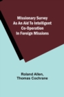 Missionary Survey As An Aid To Intelligent Co-Operation In Foreign Missions - Book