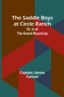 The Saddle Boys at Circle Ranch; Or, In at the Grand Round-Up - Book