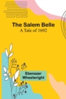 The Salem Belle : A Tale of 1692 - Book