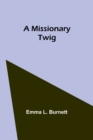 A Missionary Twig - Book