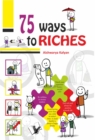 75 Ways to Riches : Illustrated With One Liners On Each Page For A Quick Read - eBook
