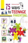75 Ways to Teenage Parenting : Illustrated With One Liners On Each Page For A Quick Read - eBook