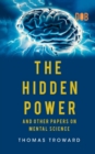 The Hidden Power And Other Papers upon Mental Science - Book