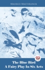 The Blue Bird a Fairy Play in Six Acts - Book