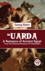 "Uarda A Romance Of Ancient Egypt From The Historical Romances Of Georg Ebers - Book