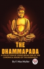 The Dhammapada a Collection of Verses Being One of the Canonical Books of the Buddhists - Book