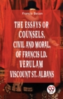 The Essays Or Counsels, Civil And Moral Of Francis Ld. Verulam Viscount St. Albans - Book