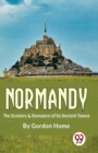 Normandy the Scenery & Romance of its Ancient Towns - Book