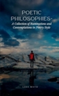 Poetic Philosophies- A Collection of Ruminations and Contemplations in Poetry Style - Book