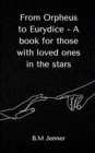 From Orpheus to Eurydice - A book for those with loved ones in the stars - Book