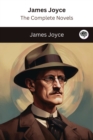 James Joyce : The Complete Novels (The Greatest Writers of All Time Book 40) - Book