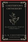 Chesterton's Orthodoxy : An Apologetic View of Christianity (Grapevine Press) - Book