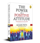 The Power of A Positive Attitude: Your Road To Success - eBook