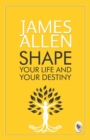 Shape Your Life And Your Destiny - eBook