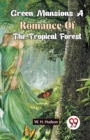 Green Mansions a Romance of the Tropical Forest - Book