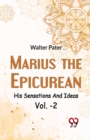 Marius The EpicureanHis Sensations And Ideas Vol. -2 - Book