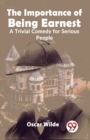 The Importance Of Being Earnest A Trivial Comedy for Serious People - Book