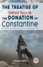The Treatise of Lorenzo Valla on the Donation of Constantine - Book
