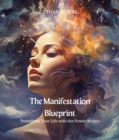 The Manifestation Blueprint : Transform Your Life with the Power Within - eBook