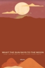What The Sun Says To The Moon - eBook