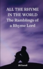 ALL THE RHYME IN THE WORLD The Ramblings of a Rhyme Lord - Book