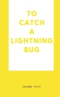 To Catch A Lightning Bug - Book