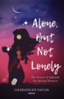 Alone, But Not Lonely : The Power of Solitude for Strong Women - eBook
