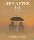 Life After 60 A Guide Part I - eBook