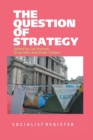 Socialist Register 2013 : The Question of Strategy - Book