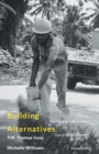 Building Alternatives : The Story of India's Oldest Construction Workers' Cooperative - Book