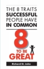8 to be Great : The 8 Traits Successful People Have in Common - Book