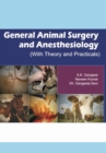 General Animal Surgery and Anaesthesiology (With Theory and Practicals) - Book