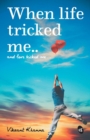 When Life Tricked Me - Book