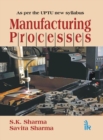 Manufacturing Processes (As per the UPTU new Syllabus) - Book