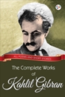 The Complete Works of Kahlil Gibran : All poems and short stories - eBook