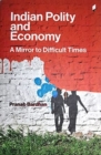 Indian Polity and Economy: A Mirror to Difficult Times - Book