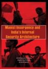 Maoist Insurgency and India's Internal Security Architecture - Book
