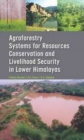 Agroforestry Systems for Resource Conservation and Livelihood Security in Lower Himalayas - Book