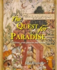 The Quest for Paradise : Gardens, Past, Present and Future - Book