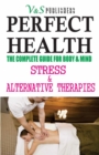 Perfect Health - Stress & Alternative Therapies : Yoga, Meditation, Reiki, Acupressure, Colour, Magnet, Aroma therapies to remain fit - eBook