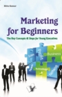Marketing for Beginners : The key concepts & steps for young executives - Book