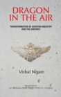 Dragon in the Air : Transformation of China's Aviation Industry and Air Force - Book