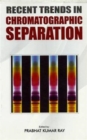 Recent Trends in Chromatographic Separation - Book