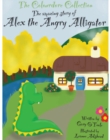 Alex The Angry Alligater : An Amazing Story - Book