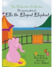 Ella The Elegant Elephant : An Amazing Story - Book