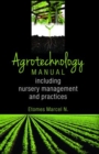 Agrotechnology Manual: Including Nursery Management and Practices - Book